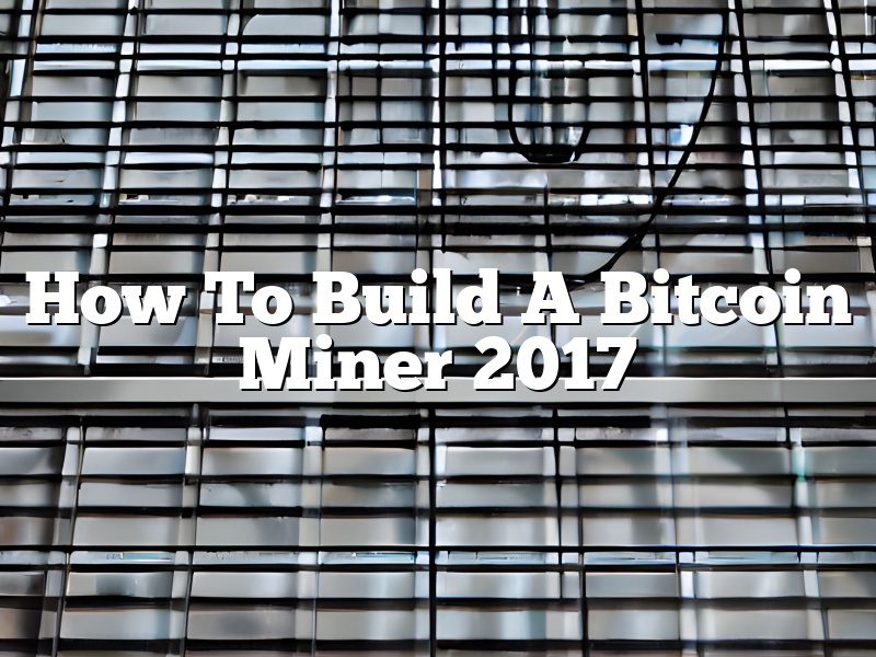 How To Build A Bitcoin Miner 2017