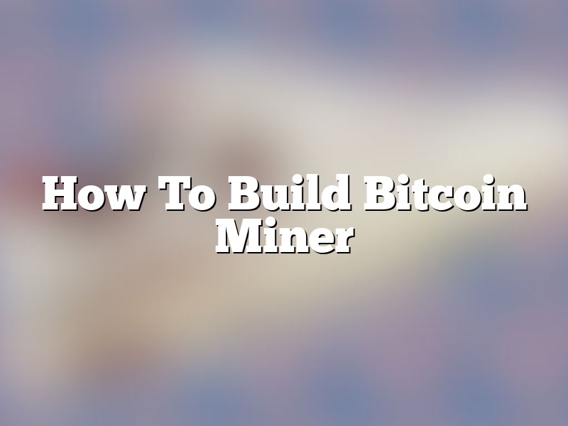 How To Build Bitcoin Miner