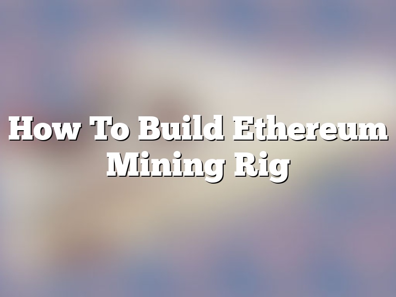 How To Build Ethereum Mining Rig