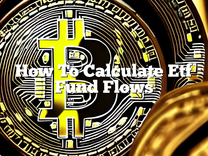 How To Calculate Etf Fund Flows