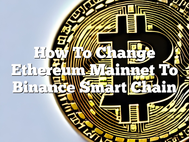 How To Change Ethereum Mainnet To Binance Smart Chain