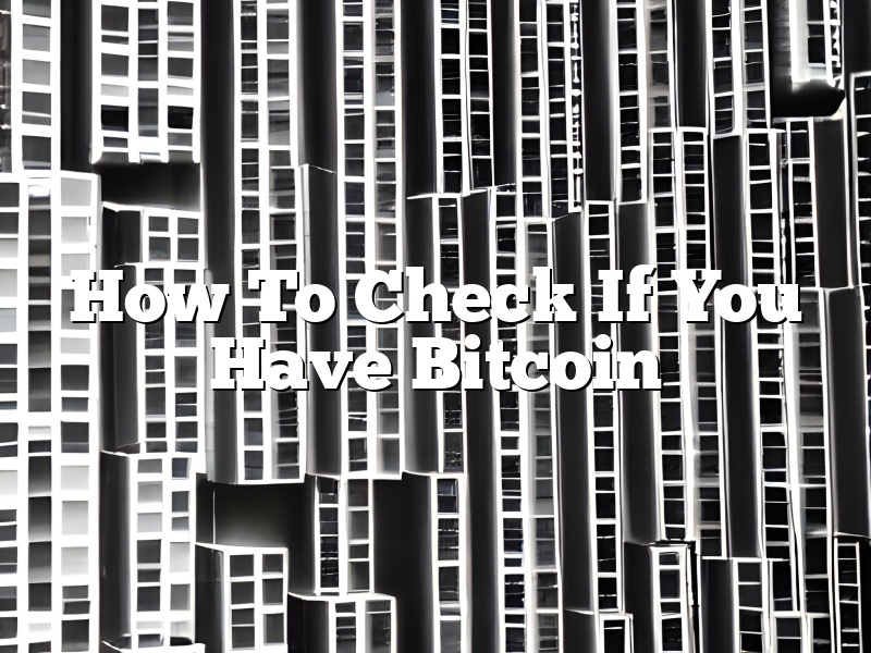 How To Check If You Have Bitcoin
