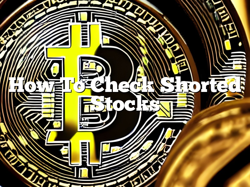 How To Check Shorted Stocks