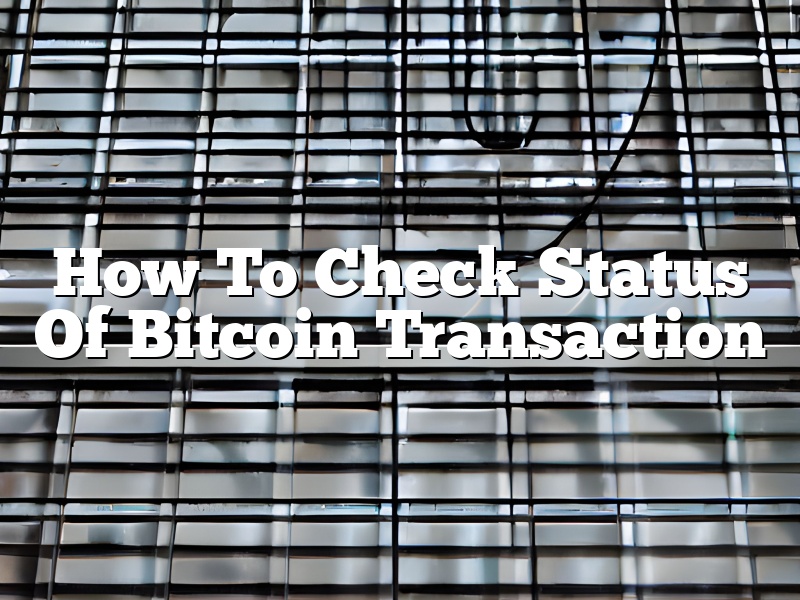 How To Check Status Of Bitcoin Transaction