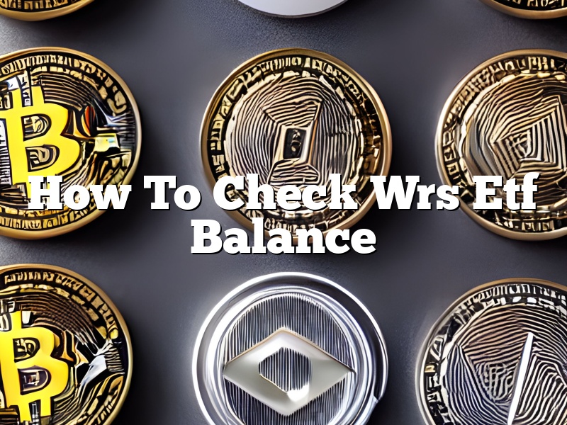 How To Check Wrs Etf Balance