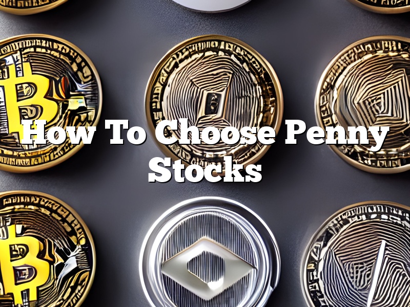 How To Choose Penny Stocks