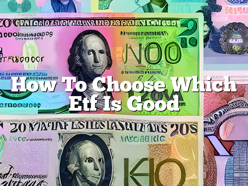 How To Choose Which Etf Is Good