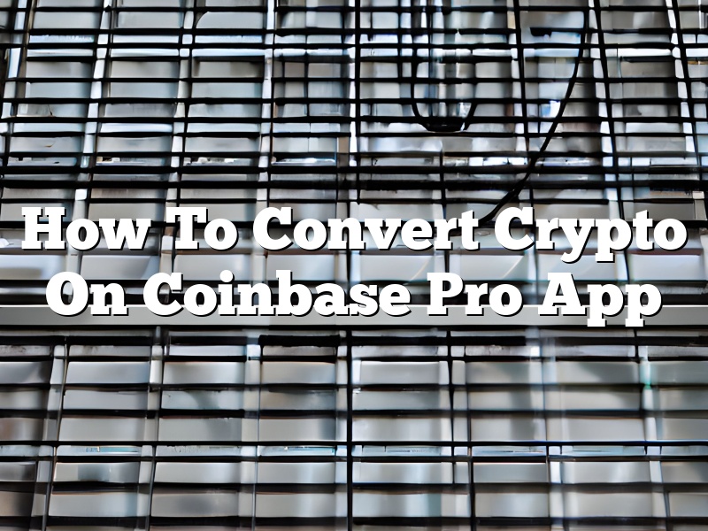 How To Convert Crypto On Coinbase Pro App