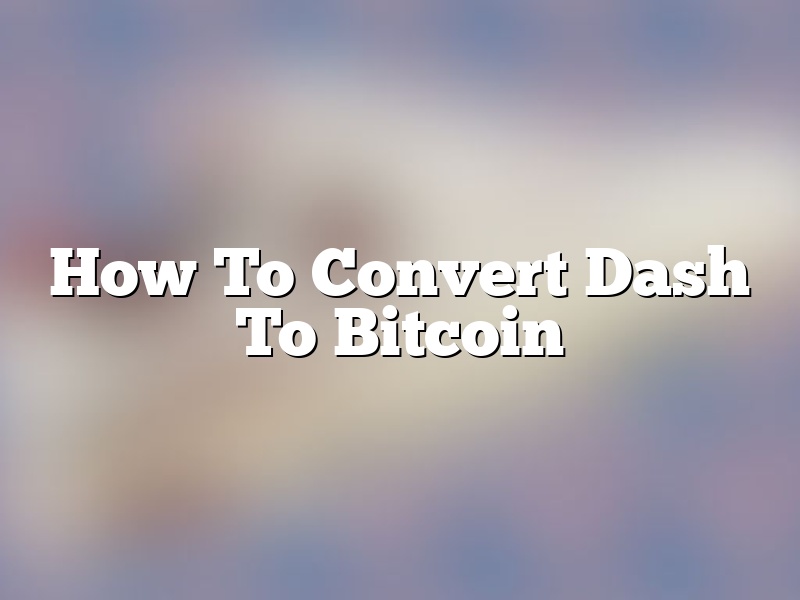 How To Convert Dash To Bitcoin