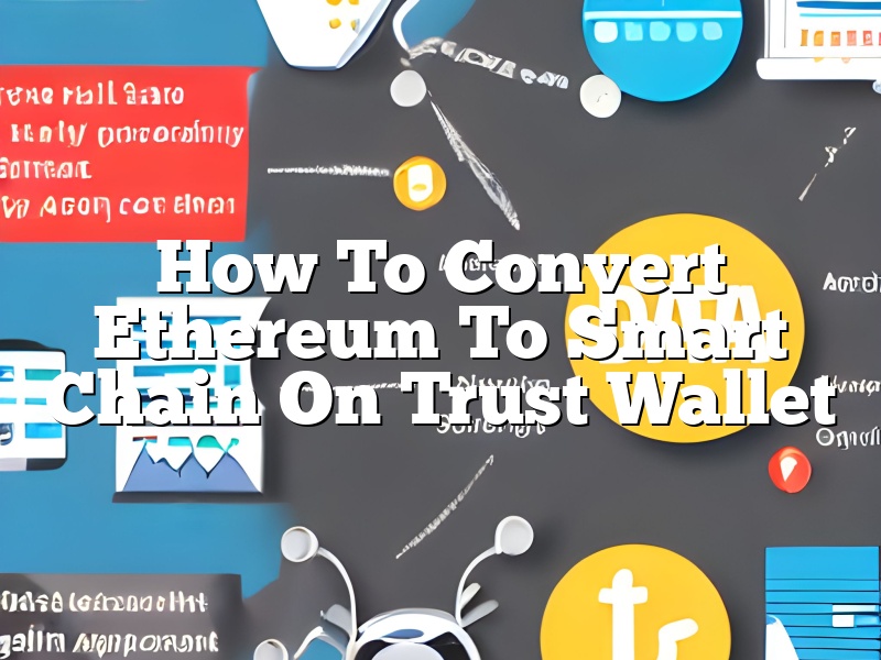 How To Convert Ethereum To Smart Chain On Trust Wallet