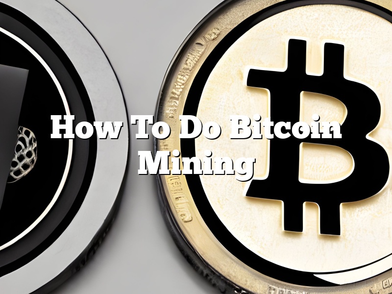 How To Do Bitcoin Mining
