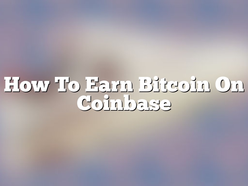 How To Earn Bitcoin On Coinbase