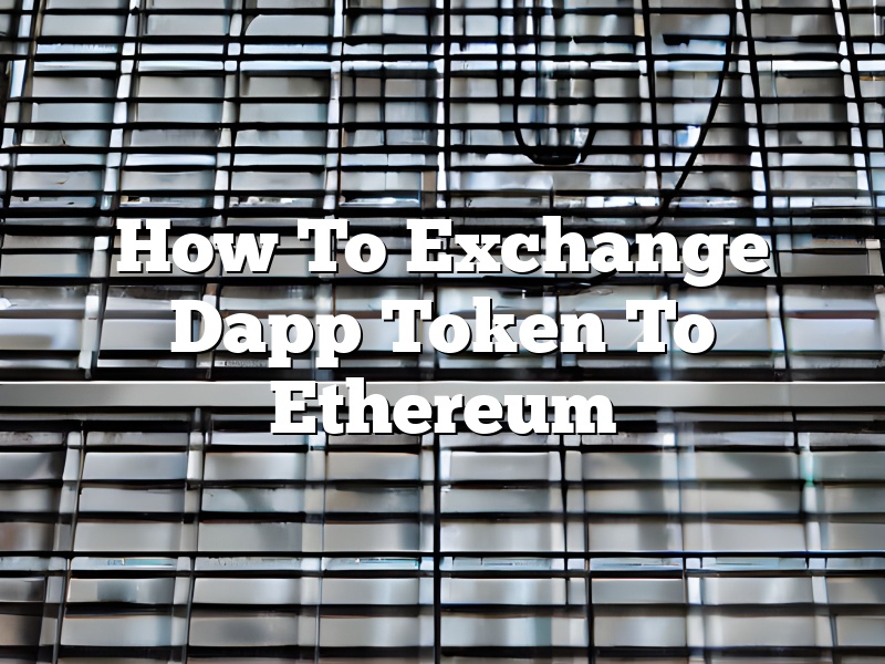 How To Exchange Dapp Token To Ethereum