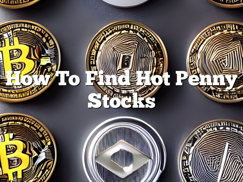How To Find Hot Penny Stocks