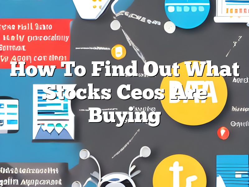 How To Find Out What Stocks Ceos Are Buying