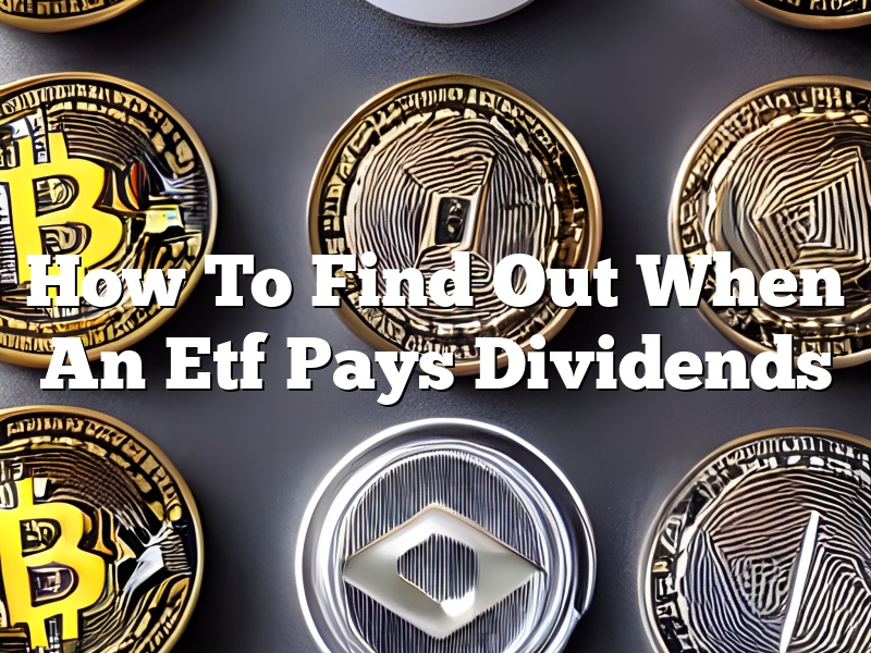 How To Find Out When An Etf Pays Dividends