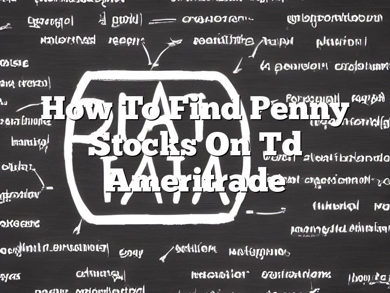 How To Find Penny Stocks On Td Ameritrade