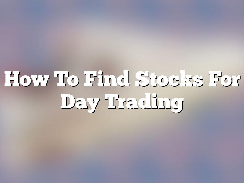 How To Find Stocks For Day Trading