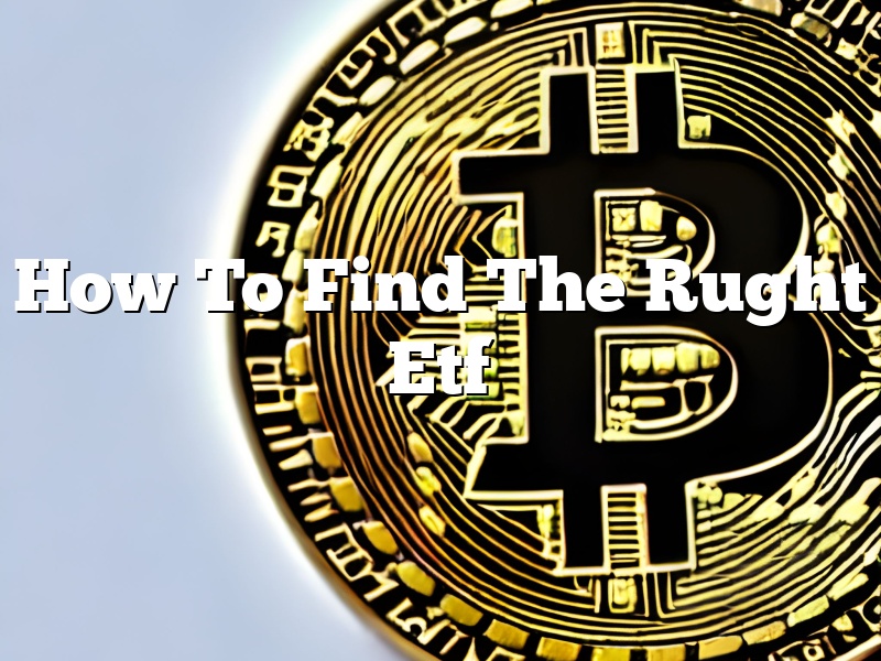 How To Find The Rught Etf