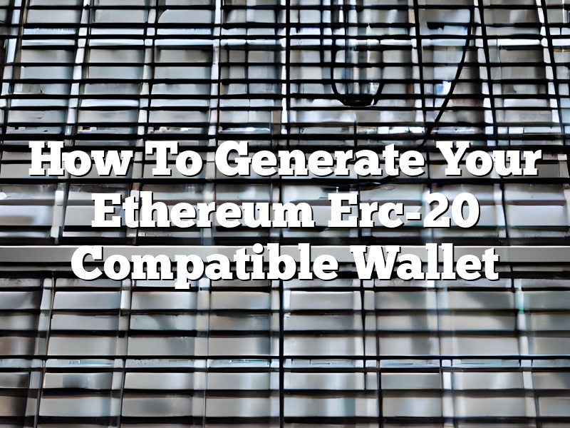 How To Generate Your Ethereum Erc-20 Compatible Wallet