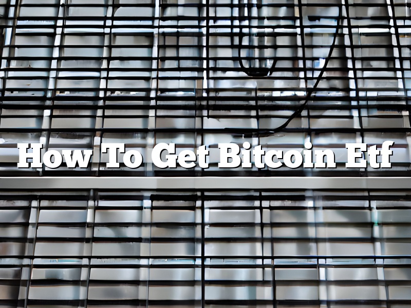 How To Get Bitcoin Etf