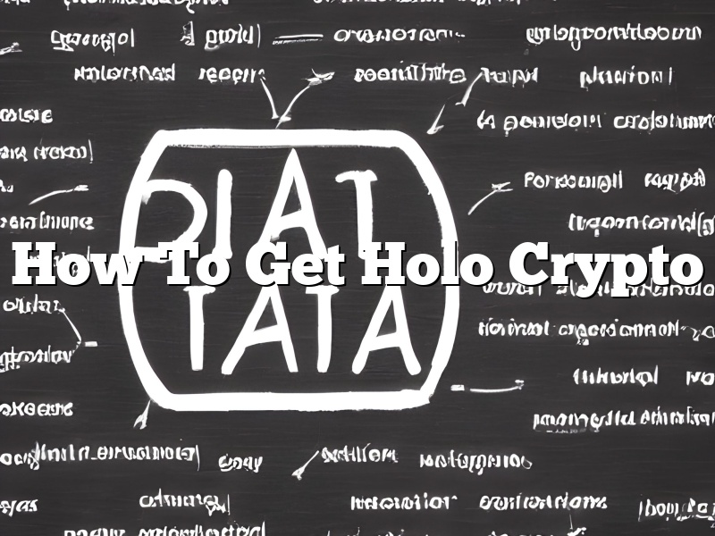 How To Get Holo Crypto