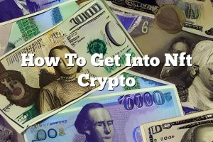 How To Get Into Nft Crypto