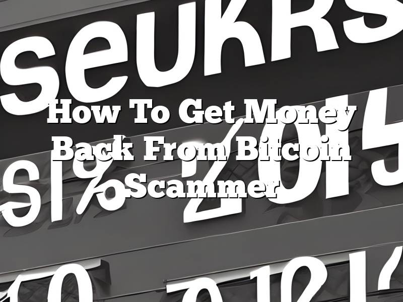 How To Get Money Back From Bitcoin Scammer