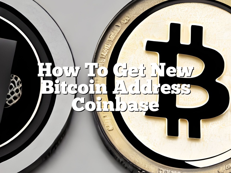 How To Get New Bitcoin Address Coinbase