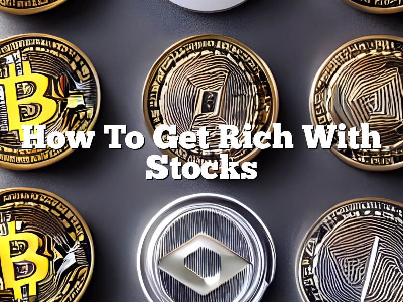How To Get Rich With Stocks