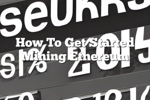 How To Get Started Mining Ethereum