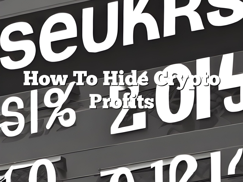 How To Hide Crypto Profits