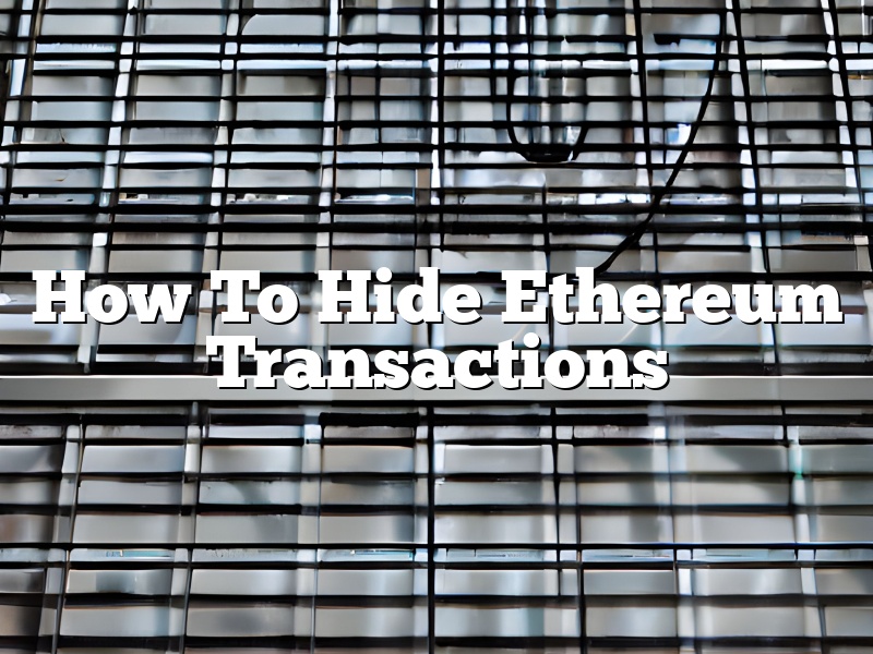 How To Hide Ethereum Transactions
