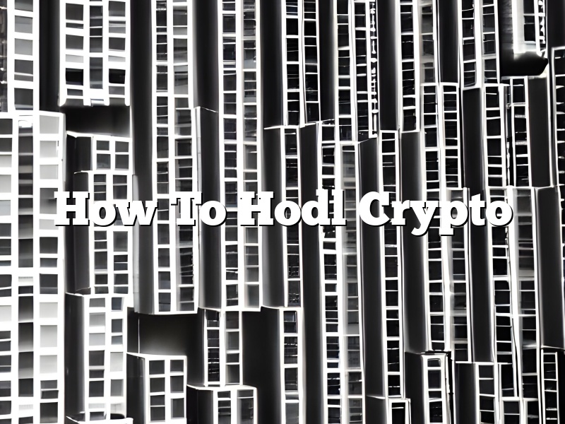 How To Hodl Crypto