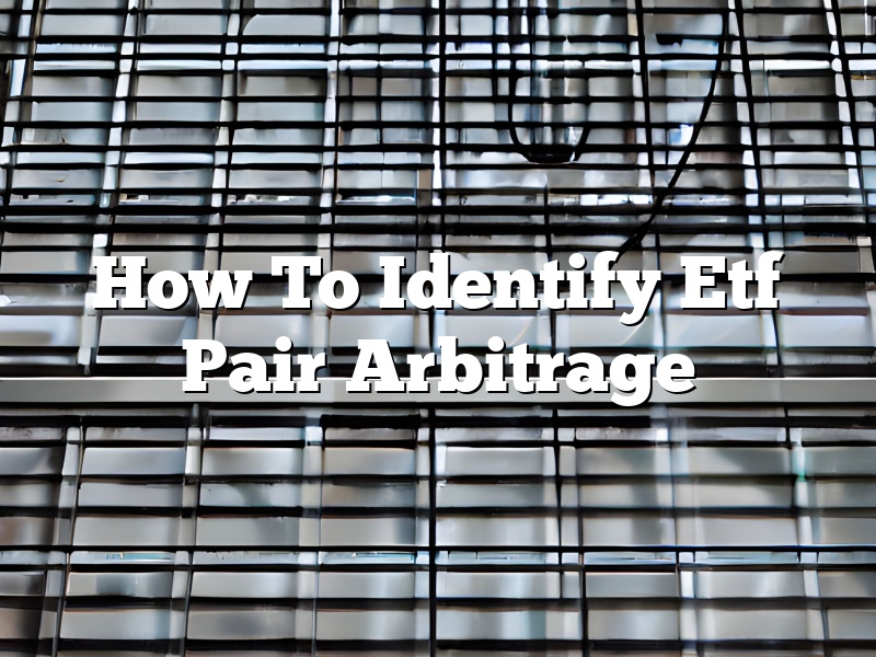 How To Identify Etf Pair Arbitrage