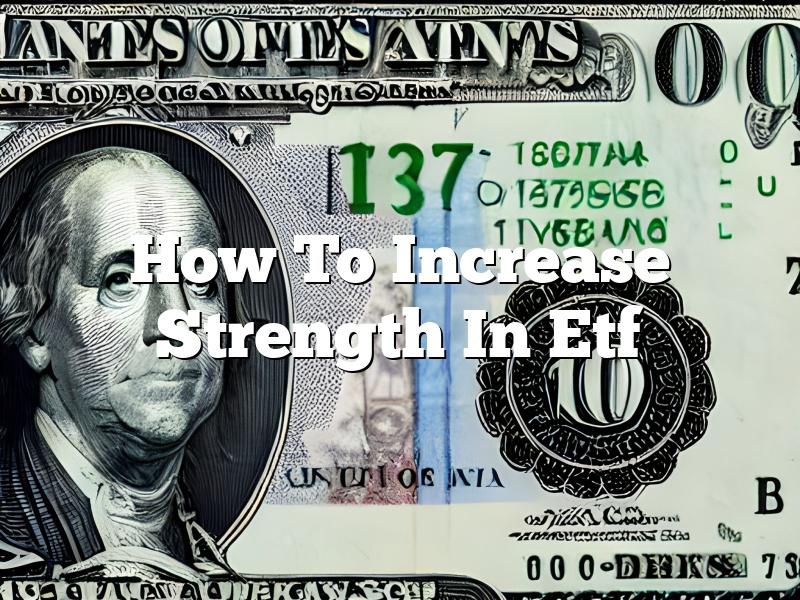How To Increase Strength In Etf