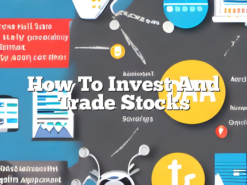 How To Invest And Trade Stocks