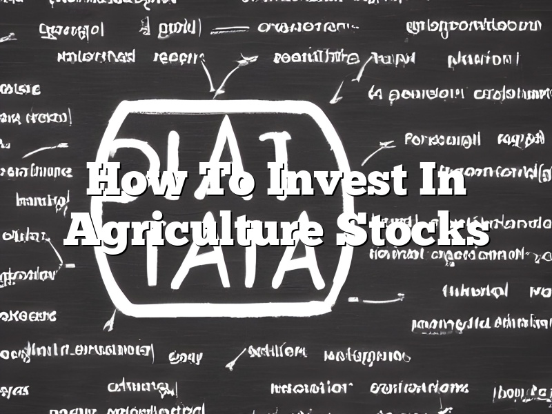 How To Invest In Agriculture Stocks