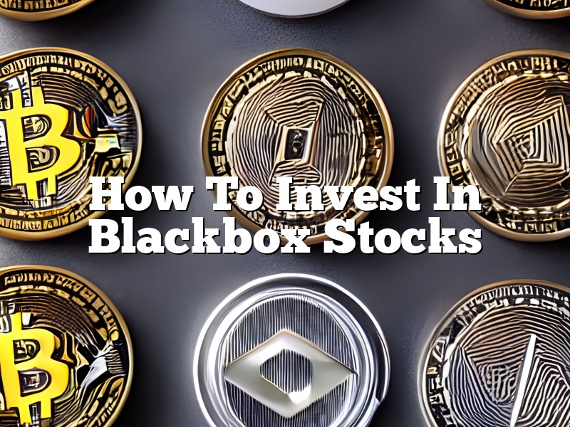 How To Invest In Blackbox Stocks