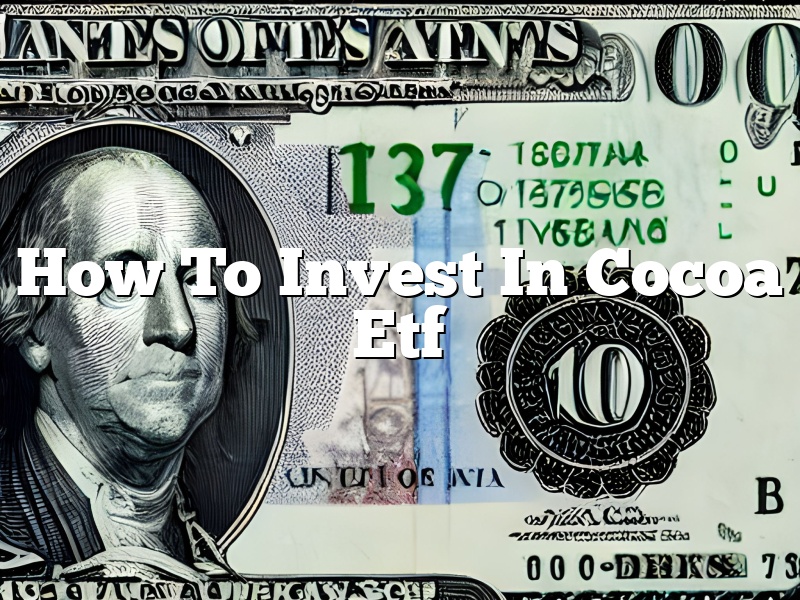 How To Invest In Cocoa Etf