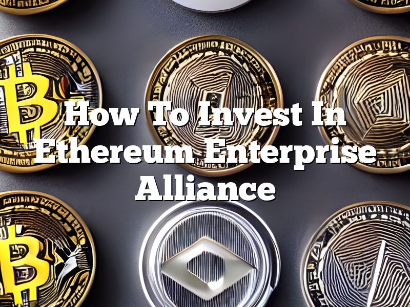How To Invest In Ethereum Enterprise Alliance