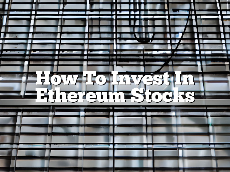 How To Invest In Ethereum Stocks