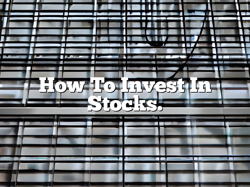 How To Invest In Stocks.