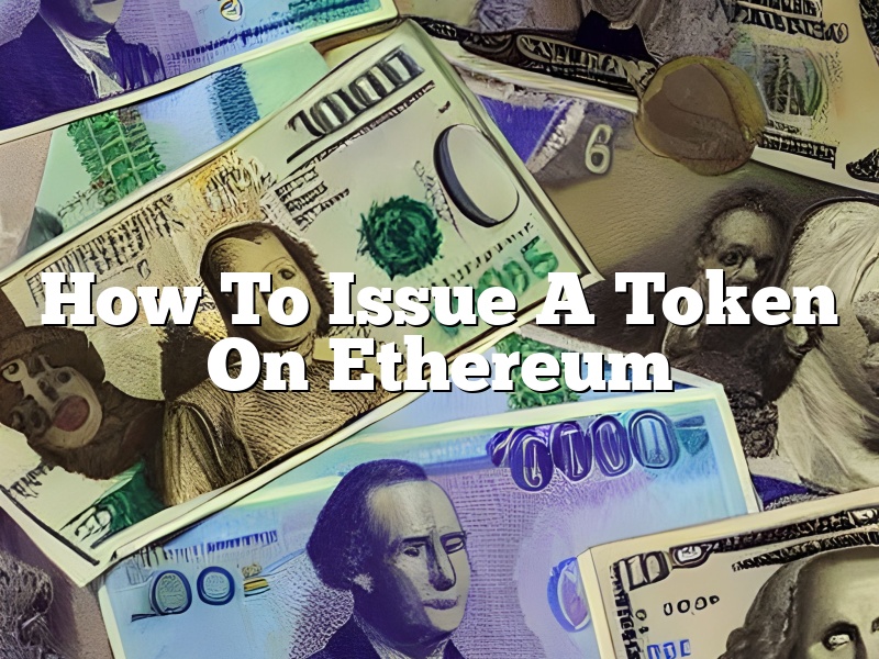 How To Issue A Token On Ethereum