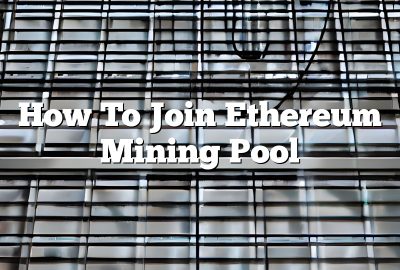 How To Join Ethereum Mining Pool