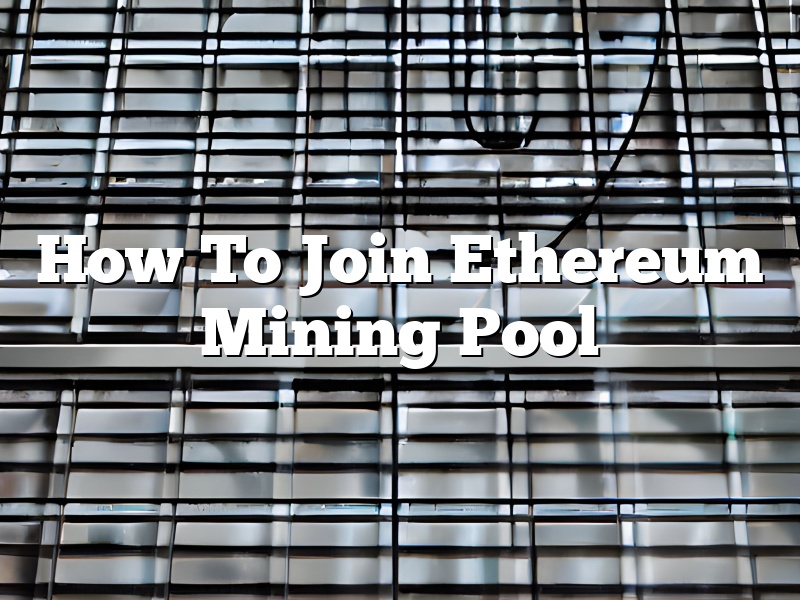 How To Join Ethereum Mining Pool