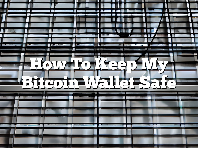 How To Keep My Bitcoin Wallet Safe