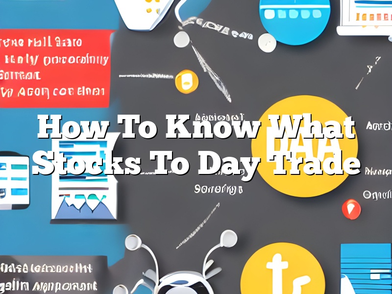 How To Know What Stocks To Day Trade