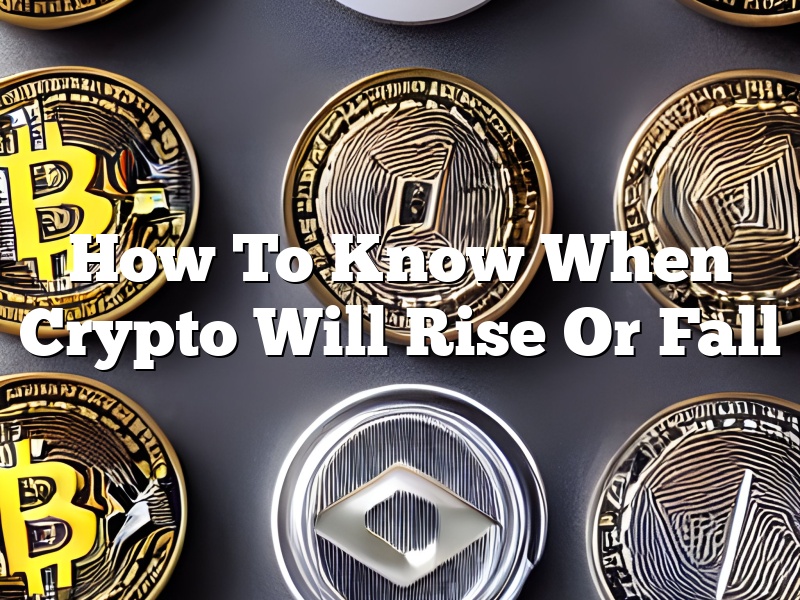 How To Know When Crypto Will Rise Or Fall