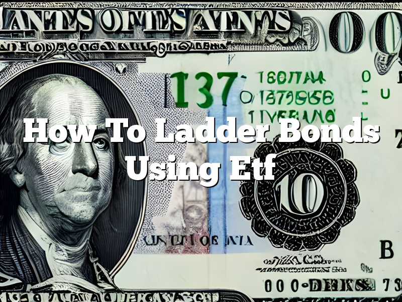 How To Ladder Bonds Using Etf